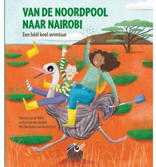 Van De Noordpool Naar Nairobi - Yannick van de Velde