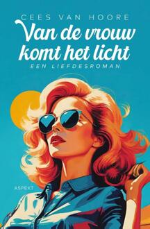 Van de vrouw komt het licht -  Cees van Hoore (ISBN: 9789464873900)