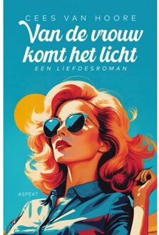Van De Vrouw Komt Het Licht - Cees van Hoore