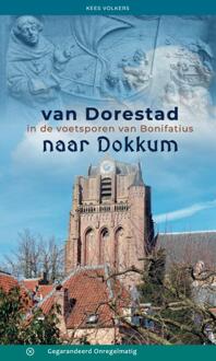Van Dorestad Naar Dokkum - Kees Volkers