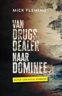 Van drugsdealer naar dominee -  Mick Fleming (ISBN: 9789033804724)