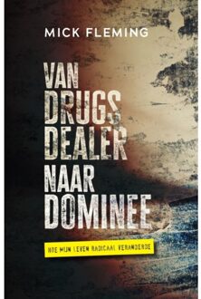 Van Drugsdealer Naar Dominee - Mick Fleming