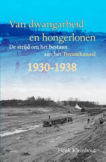 Van dwangarbeid en hongerlonen - Boek Henk Kleinhout (9463380116)