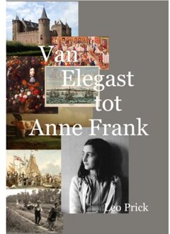 Van Elegast Tot Anne Frank - Leo Prick