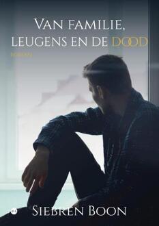 Van familie, leugens en de dood -  Siebren Boon (ISBN: 9789465093253)