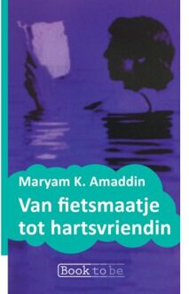 Van Fietsmaatje Tot Hartsvriendin - Maryam K. Amaddin