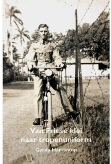 Van Friese Klei Naar Tropenuniform - Gerda Hartkamp