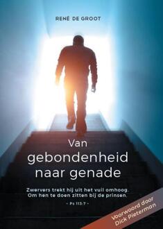 Van Gebondenheid Naar Genade - Rene de Groot