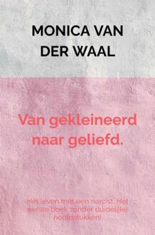 Van gekleineerd naar geliefd. -  Monica van der Waal (ISBN: 9789465200316)
