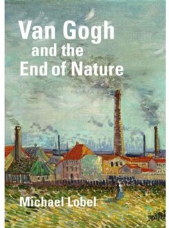 Van Gogh And The End Of Nature - Michael Lobel