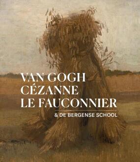 Van Gogh, Cézanne, Le Fauconnier & De Bergense School -   (ISBN: 9789462623637)