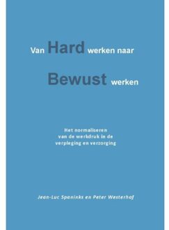 Van hard werken naar bewust werken - Boek Jean-Luc Spaninks (9491439561)