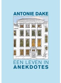 Van Haren Publishing Antonie Dake, Een Leven In Anekdotes - Nico Haasbroek