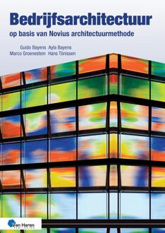 Van Haren Publishing Bedrijfsarchitectuur op basis van Novius Architectuurmethode 3de druk - Guido Bayens, Ayla Bayens, Marco Groenestein, Hans Tönissen - ebook