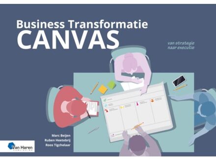 Van Haren Publishing Business Transformatie Canvas - Van Strategie Naar Executie - Marc Beijen