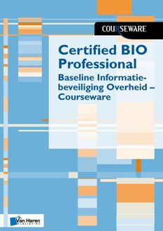Van Haren Publishing Certified BIO Professional - Baseline Informatiebeveiliging Overheid - Courseware - Ruben Zeegers, Boudewijn Cremers - ebook