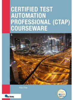 Van Haren Publishing Certified Test Automation Professional (Ctap) Courseware - Courseware - Rob Flier