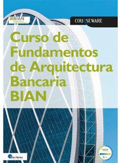 Van Haren Publishing Curso De Fundamentos De Arquitectura Bancaria Bian - Courseware - B.I.A.N. a.o.