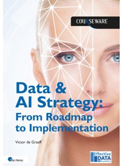 Van Haren Publishing Data & Ai Strategy: From Roadmap To Implementation - Courseware - Victor de Graaff