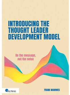 Van Haren Publishing Introducing The Thought Leader Development Model - Frank Wammes
