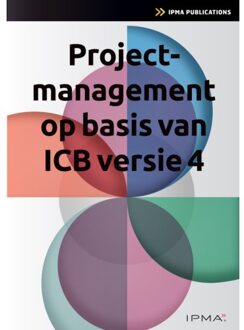 Van Haren Publishing Projectmanagement Op Basis Van Icb4 - Ipma Series - Bert Hedeman