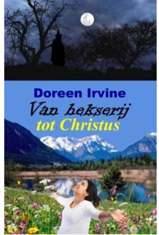 Van hekserij tot Christus - Boek Doreen Irvine (9082255901)