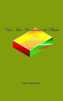 Van hier verder dan de plaats -  Cédric van Wessel (ISBN: 9789464658019)