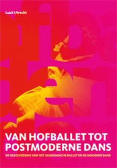 Van hofballet tot postmoderne dans - Boek L. Utrecht (9060119002)