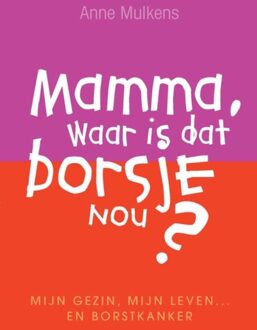 Van Holkema & Warendorf Mamma, waar is dat borsje nou? - eBook Anne Mulkens (9000319846)