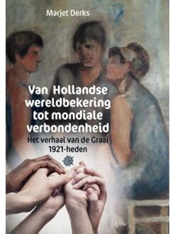 Van Hollandse wereldbekering tot mondiale verbondenheid - Boek Marjet Derks (9087046073)
