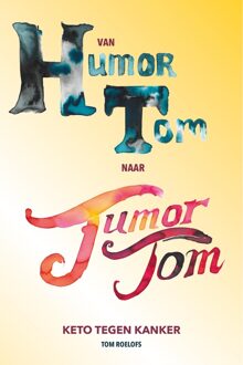 Van humor Tom naar tumor Tom - Tom Roelofs - ebook