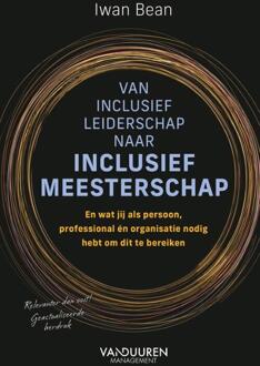 Van inclusief leiderschap naar inclusief meesterschap -  Iwan Bean (ISBN: 9789089657329)