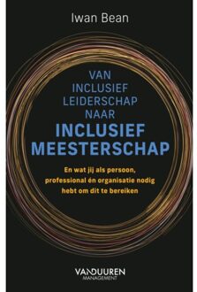 Van Inclusief Leiderschap Naar Inclusief Meesterschap - Iwan Bean