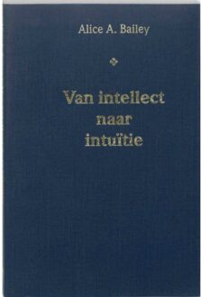 Van intellect naar intuitie - Boek A.A. Bailey (9062715575)