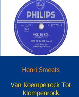 Van Koempelrock Tot Klompenrock - Boek Henri Smeets (9461930550)