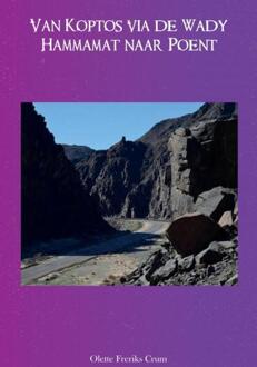 Van Koptos via de Wady Hammamat naar Poent -  Olette Freriks (ISBN: 9789464928112)