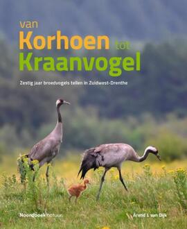 Van korhoen tot kraanvogel -  Arend J. van Dijk (ISBN: 9789464714142)