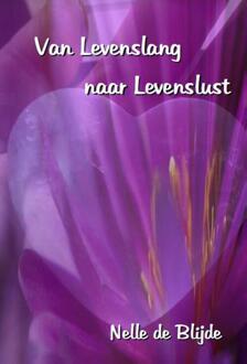 Van levenslang naar levenslust - Boek Nelle de Blijde (9491897179)