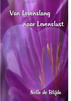 Van levenslang naar levenslust - Boek Nelle de Blijde (9491897179)