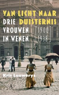 VAN LICHT NAAR DUISTERNIS - DRIE VROUWEN IN WENEN 1900-1938 - Kris Lauwerys - ebook
