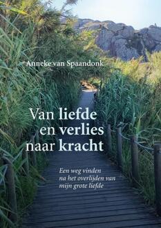 Van liefde en verlies naar kracht -  Anneke van Spaandonk (ISBN: 9789465126821)