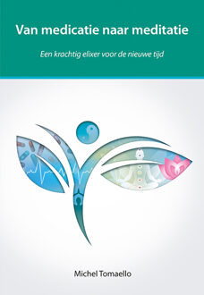 Van medicatie naar meditatie - Boek Michel Tomaello (9463650172)