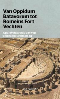 Van Oppidum Batavorum Tot Romeinsfort Vechten - D Roetman