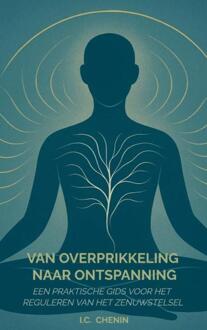 Van overprikkeling naar ontspanning -  I.C. Chenin (ISBN: 9789403824550)