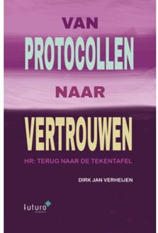 Van Protocollen Naar Vertrouwen - Dirk Jan Verheijen