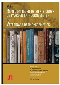 Van Remedien tegen de Siekte onder de Paarden en Hoornbeesten tot Veterinary Dermo-Cosmetics