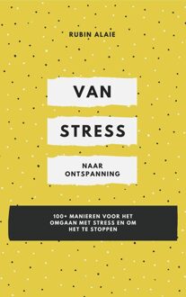Van stress naar ontspanning - Rubin Alaie - ebook
