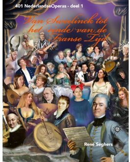 Van Sweelinck Tot Het Einde Van De Franse Tijd - 401nederlandse Operas - René Seghers