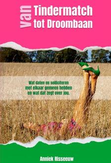 Van Tindermatch tot Droombaan -  Anniek Risseeuw (ISBN: 9789465318707)