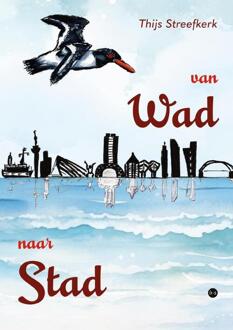 Van Wad naar Stad -  Thijs Streefkerk (ISBN: 9789465091266)
